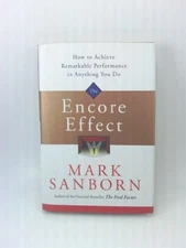 The Encore Effect: How to Achieve Remarkable Performance in Anything You Do by