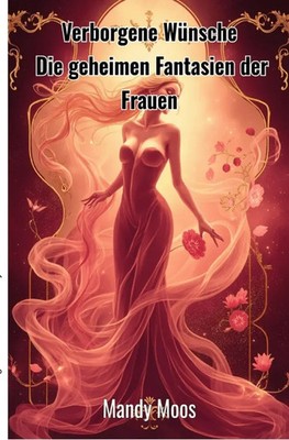 Verborgene Wünsche Die geheimen Fantasien der Frauen. DE Mandy Moos Taschenbuch