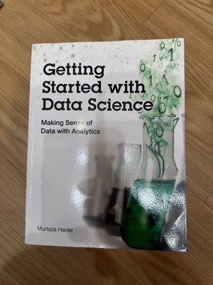 Getting Started with Data Science: Making Sense of Data with Analytics (IBM ...