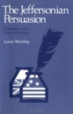 The Jeffersonian Persuasion: Evolution of a Party Ideology by Lance Banning (Eng
