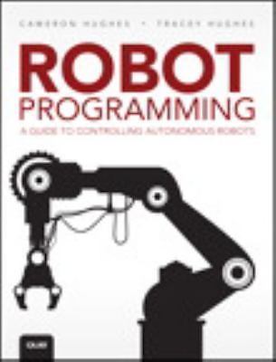 Robot Programming: A Guide to Controlling Autonomous Robots