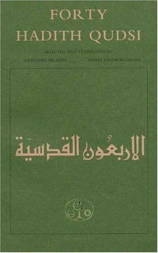 Forty Hadith Qudsi by Yahya ibn Sharaf al-Nawawi and Ezzeddin Ibrahim (1997, ...