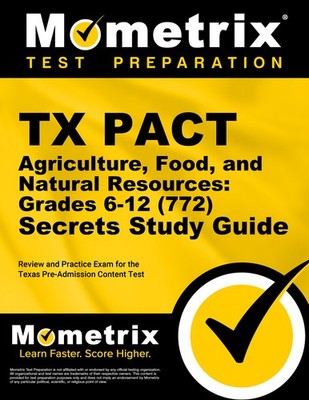 TX PACT Agriculture, Food and Natural Resources: Grades 6-12 (772) Secrets Guide