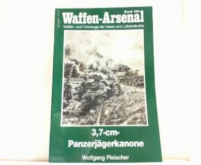 3,7 cm Panzerjägerkanone. Waffen-Arsenal. Band 169. Fleischer, Wolfgang:
