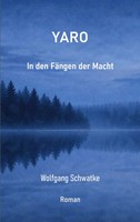 Wolfgang Schwatke | Yaro: In Den FäNgen Der Macht | Taschenbuch | Deutsch (2026)