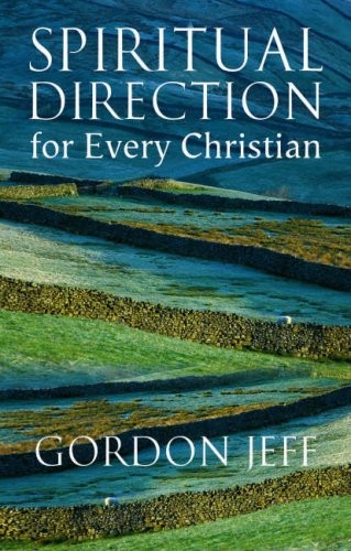 Spiritual Direction for Every Christian,Gordon Jeff