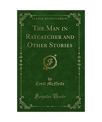 The Man in Ratcatcher and Other Stories [Classic Reprint], Cyril Mcneile