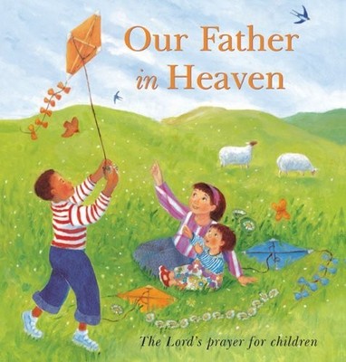 Our Father in Heaven. The Lord's Prayer for Children by Rock, Lois Hardback The