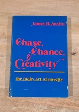 CHASE, CHANCE, AND CREATIVITY: THE LUCKY ART OF NOVELTY By James H. Austin  1978