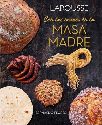 Con Las Manos En La Masa Madre By Bernardo Flores Alanís Spanish Book Brand New