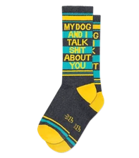MY DOG AND I TALK SH*T ABOUT YOU Socks by Gumball Poodle, Ribbed Gym Crew Socks
