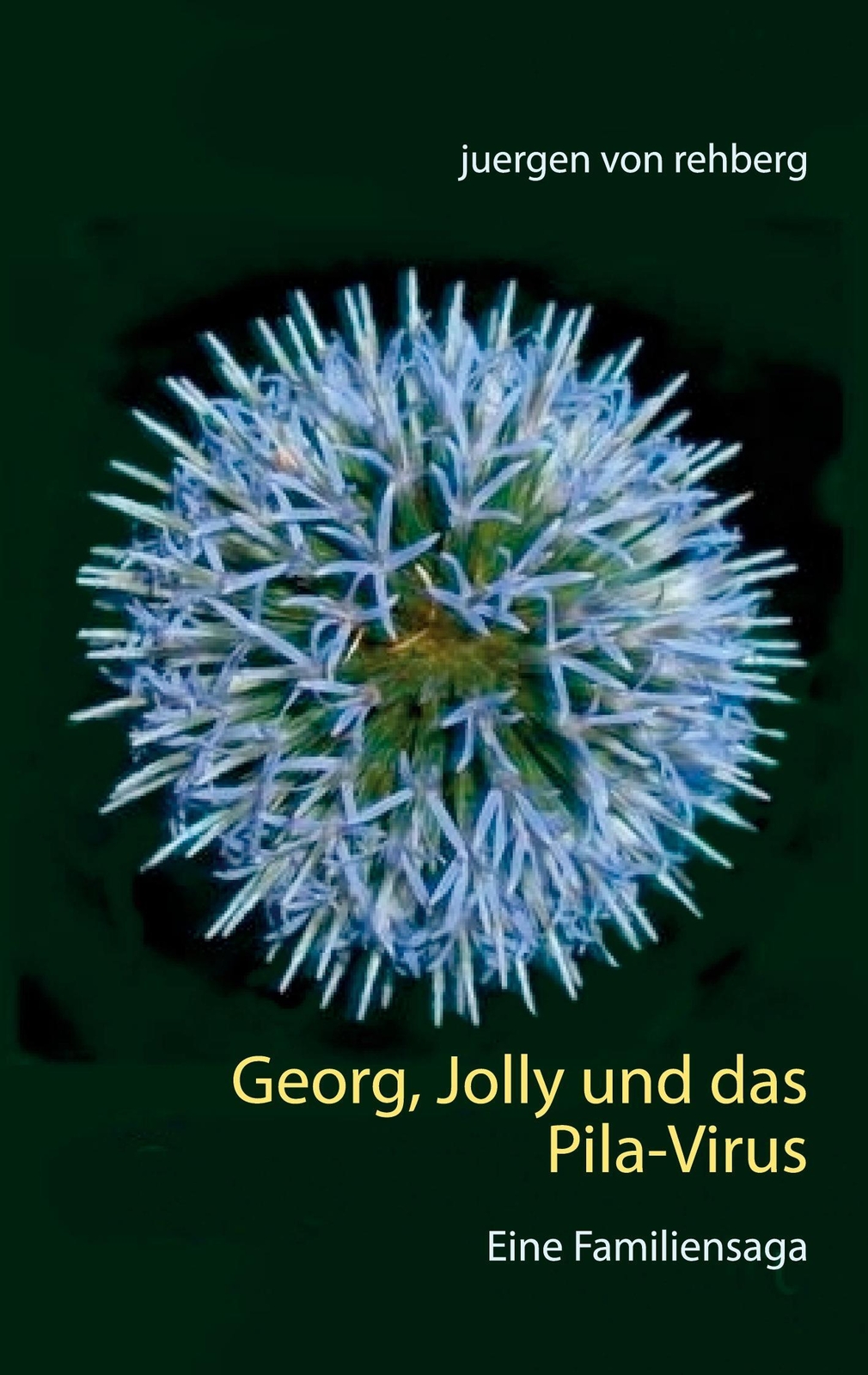 Thumbnail - Georg, Jolly Und Das Pila-virus Eine Familiensaga Juergen Von Rehberg