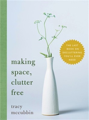 Making Space, Clutter Free: The Last Book on Decluttering You'll Ever Need (Pape