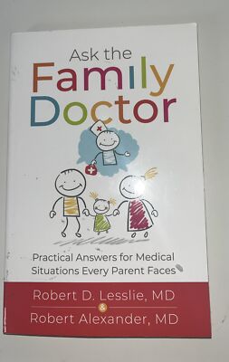 Ask the Family Doctor : Practical Answers for Medical Situations Every Parent...