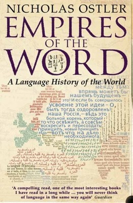 Empires of the Word by Nicholas Ostler (Paperback Book)