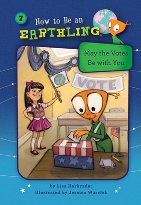 May the Votes Be With You (Book 7): Citizenship (How to Be an Earthling  )