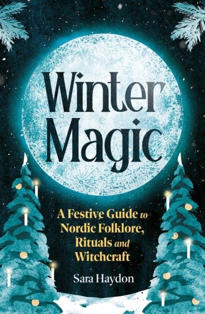Winter Magic: A Witch's Yule by Sara Haydon