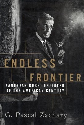 Endless Frontier: Vannevar Bush, Engineer of the American Centur