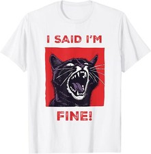 I Said I'm Fine Funny Angry Cat Owner Cat Lover Unisex T-Shirt