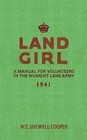 Land Girl: A Manual for Volunteers in the Women's Land Army by W. E. Shewell-Cooper (Paperback, 2011)