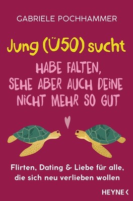 Jung (Ü50) sucht - Habe Falten, sehe aber auch deine nicht mehr so gut, Gab ...