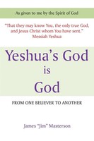 Yeshua's God Is God From One Believer To Another James Jim Masterson Taschenbuch