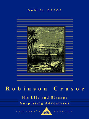 Robinson Crusoe: His Life and Strange Surprising Adventures by Defoe, Daniel
