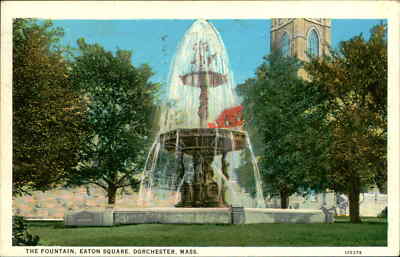 Postcard: THE FOUNTAIN, EATON SQUARE, DORCHESTER, MASS. 105379