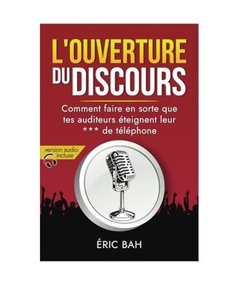 L'Ouverture du Discours: Manuel d'éloquence et de rhétorique pour la prise de 