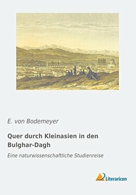 Quer durch Kleinasien in den Bulghar-Dagh: Eine Buch Literaricon Verlag UG