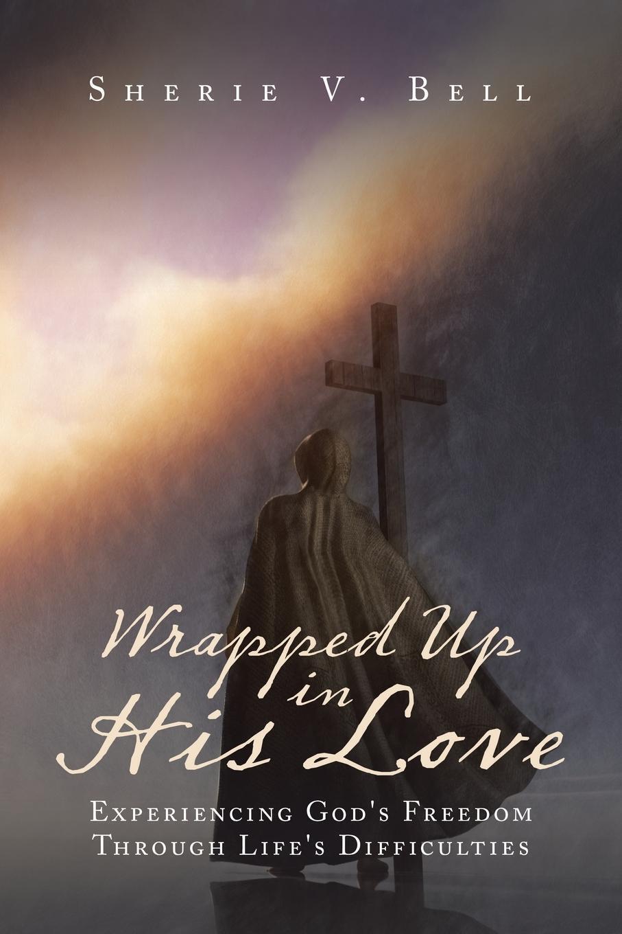 Thumbnail - Wrapped Up In His Love Experiencing God's Freedom Through Life's
