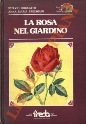 COGGIATI Stilfserjoch - TRECHSLIN Anna Maria - Die Rose im Garten