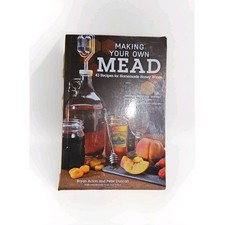 Making Your Own Mead : 43 Recipes for Homemade Honey Wines by Bryan Acton and...