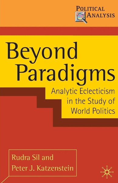 Beyond Paradigms Analytic Eclecticism In The Study Of World Politics Sil (U. A.)-image