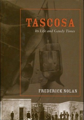 Tascosa: Its Life and Gaudy Times