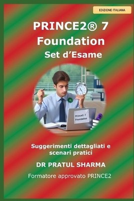 PRINCE2 7 Foundation - Set d'Esame: A cura di un formatore certificato PRINCE2 b