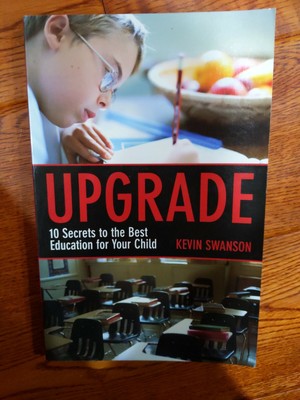 Upgrade 10 Secrets To The Best Education For Your Child By Kevin Swanson 200 9780805440300 Ebay