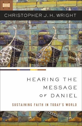 Hearing the Message of Daniel by Christopher J. H. Wright - 9780310284642
