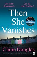 Claire Douglas Then She Vanishes