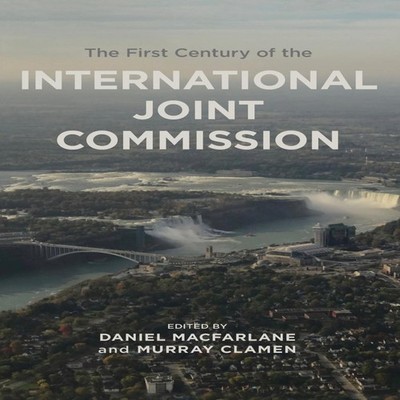 First Century of the International Joint Commission Governor Of T