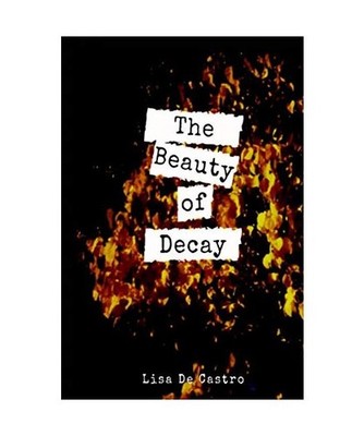 The Beauty of Decay, De Castro, Lisa