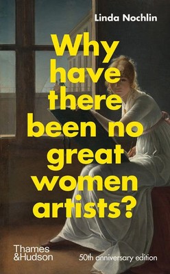 Why Have There Been No Great Women Artists? Linda Nochlin Buch 112 S. Englisch