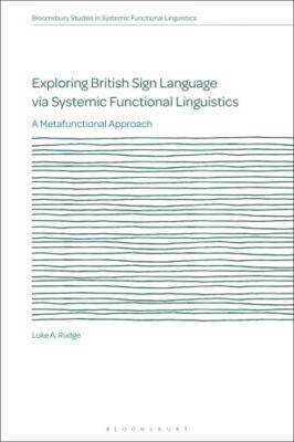 Exploring British Sign Language Via Systemic Functional Linguistics : A Metaf...