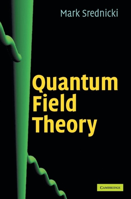Quantum Field Theory by Mark  Srednicki (Hardback Book)