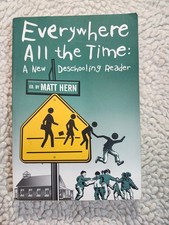Everywhere All the Time A New Deschooling Reader Matt Hern Paperback AK Press