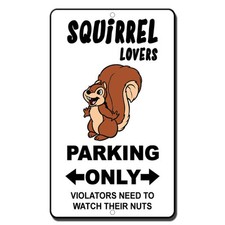 Squirrel Lovers Parking Only Violators Need To Watch Their Nuts Metal Sign