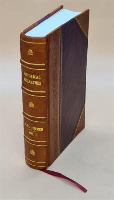 Historical Researches into the Politics Intercourse a Vol-1 1846 [Leather Bound]