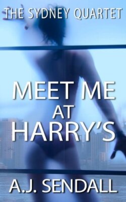 Meet Me at Harry's: Volume 2 (The Sydney Quartet), Sendall 9781530865048 New-,