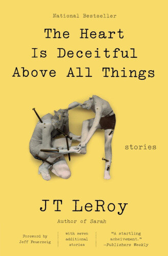 Thumbnail - The Heart Is Deceitful Above All Things: Stories By Jt Leroy