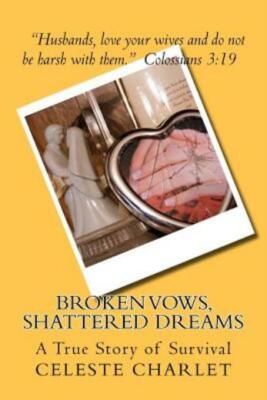 Broken Vows, Shattered Dreams: A Story Of Survivorship Through Domestic Abuse